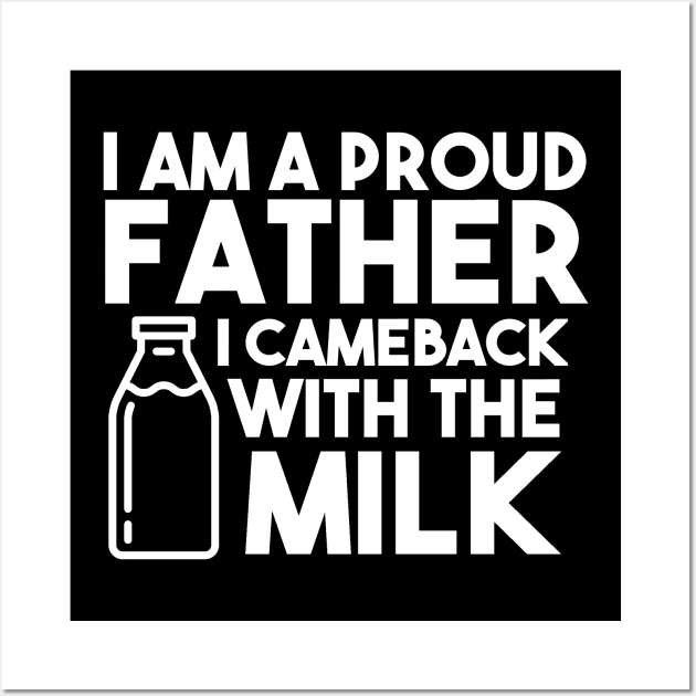 I am a proud father I cameback with the milk Wall Art by A Comic Wizard